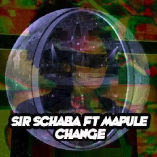 Sir Schaba - Change (Tswex Malabola Remix) Ft. Mapule
